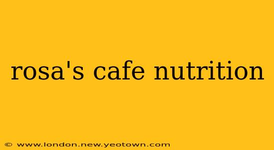 rosa's cafe nutrition