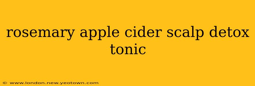 rosemary apple cider scalp detox tonic