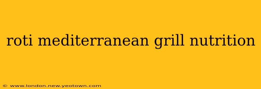 roti mediterranean grill nutrition