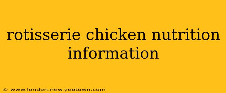 rotisserie chicken nutrition information