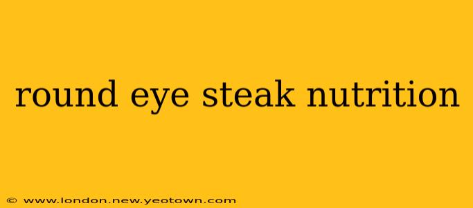 round eye steak nutrition