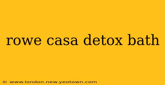 rowe casa detox bath