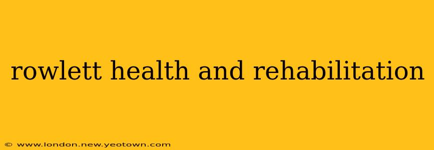rowlett health and rehabilitation