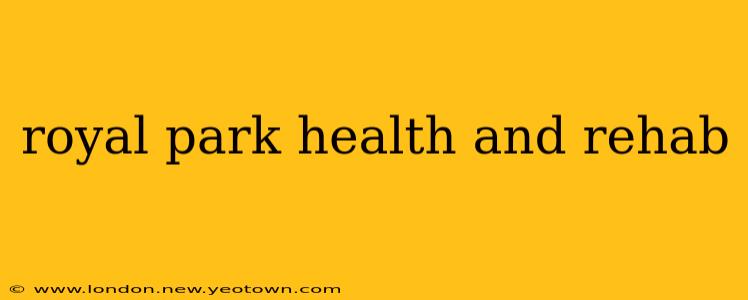 royal park health and rehab