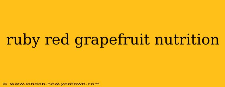 ruby red grapefruit nutrition