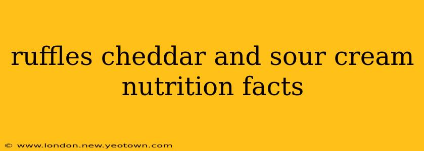 ruffles cheddar and sour cream nutrition facts