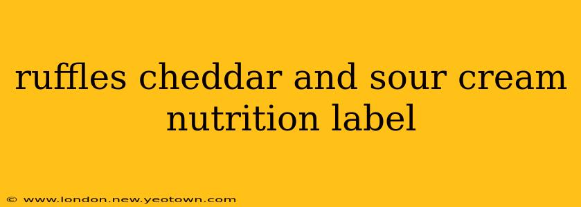 ruffles cheddar and sour cream nutrition label