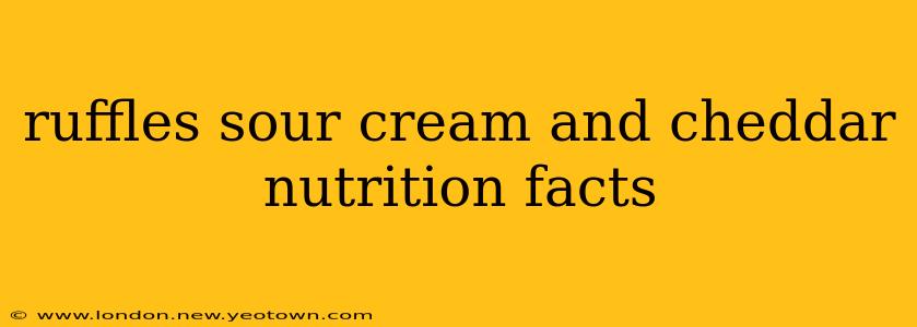 ruffles sour cream and cheddar nutrition facts