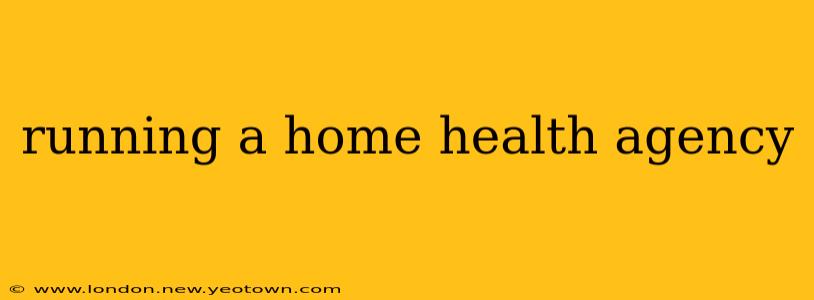 running a home health agency