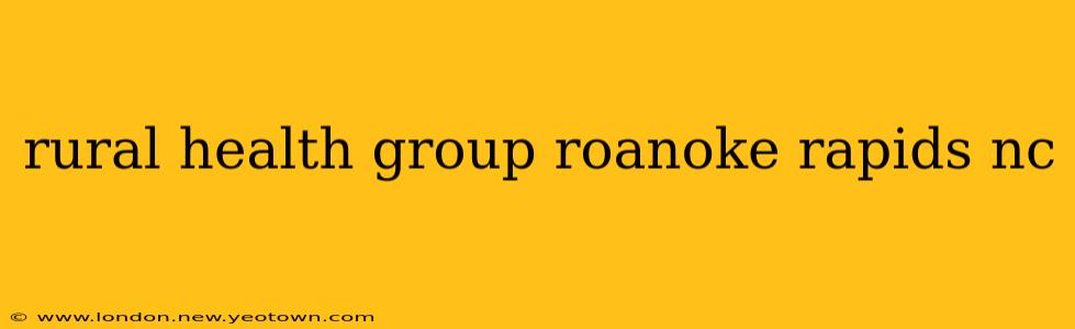 rural health group roanoke rapids nc