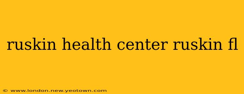 ruskin health center ruskin fl