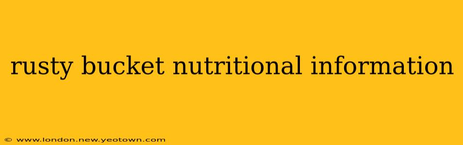 rusty bucket nutritional information