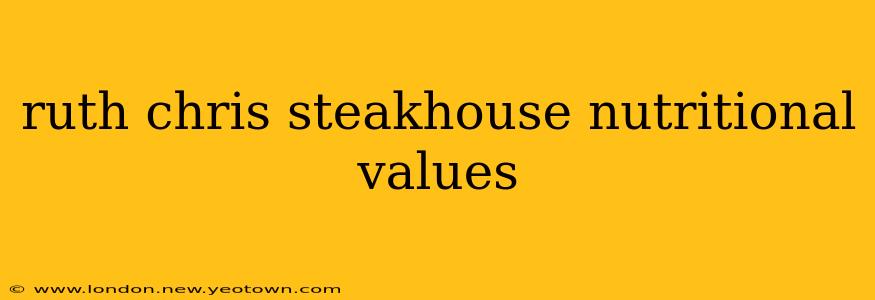 ruth chris steakhouse nutritional values