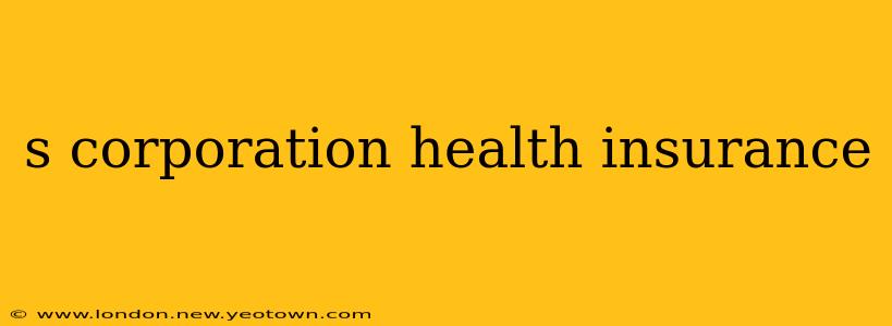 s corporation health insurance