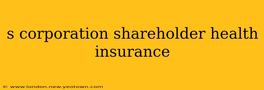 s corporation shareholder health insurance