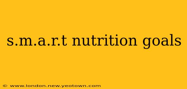 s.m.a.r.t nutrition goals