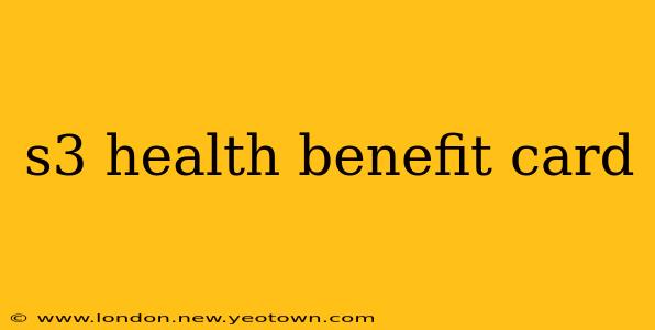 s3 health benefit card