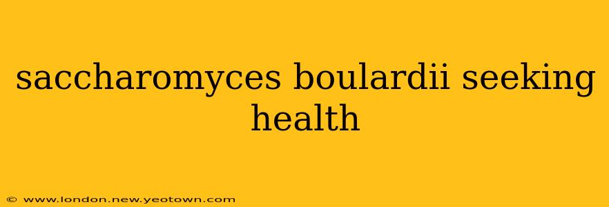 saccharomyces boulardii seeking health