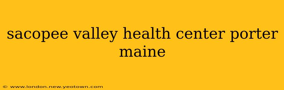 sacopee valley health center porter maine