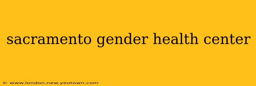 sacramento gender health center