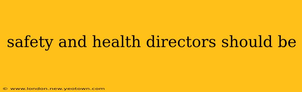 safety and health directors should be