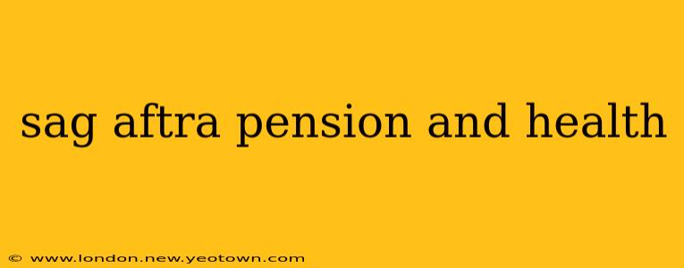 sag aftra pension and health
