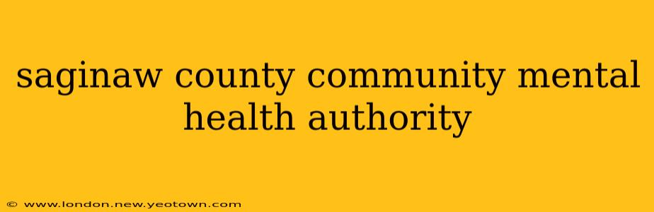 saginaw county community mental health authority