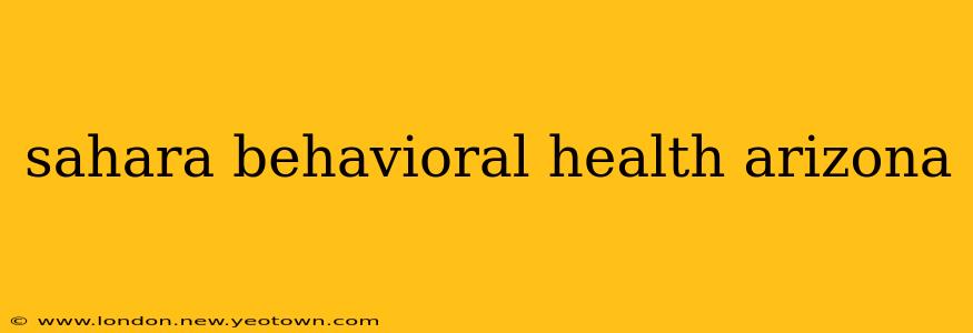 sahara behavioral health arizona