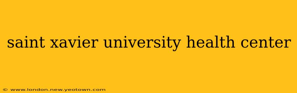saint xavier university health center