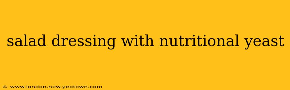 salad dressing with nutritional yeast