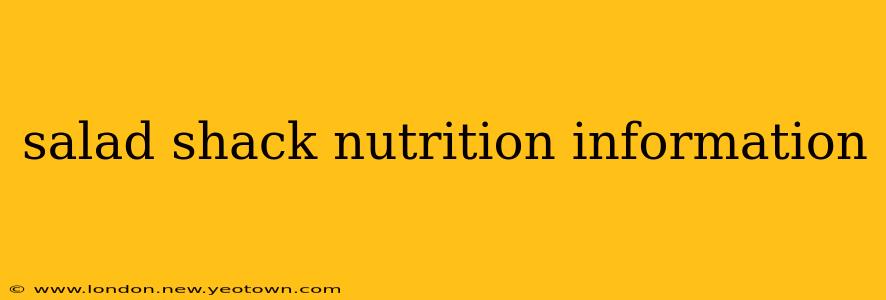 salad shack nutrition information