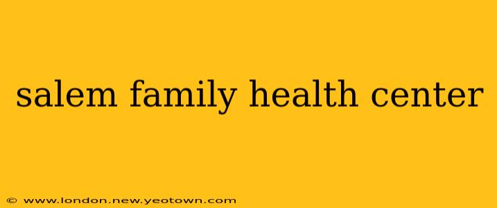 salem family health center