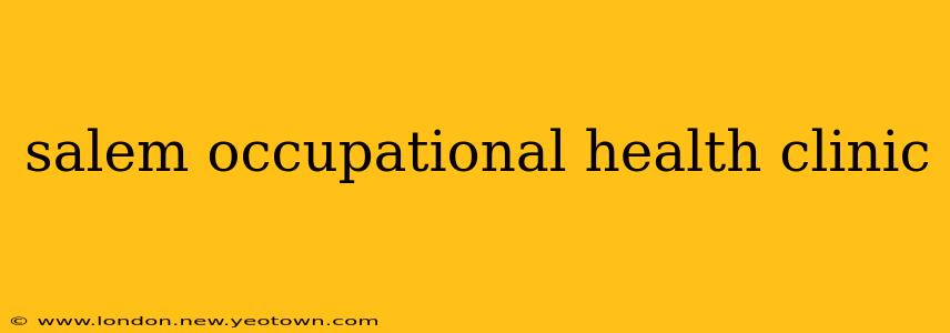 salem occupational health clinic