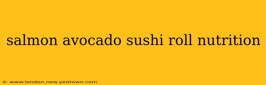 salmon avocado sushi roll nutrition