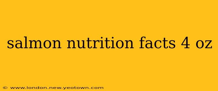 salmon nutrition facts 4 oz