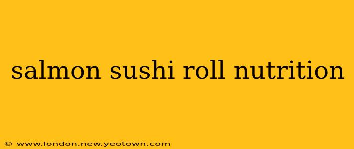 salmon sushi roll nutrition