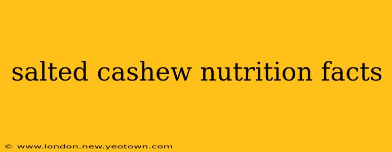 salted cashew nutrition facts