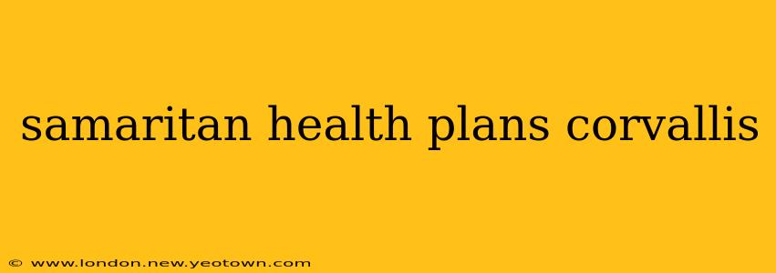 samaritan health plans corvallis