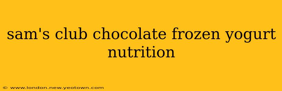 sam's club chocolate frozen yogurt nutrition