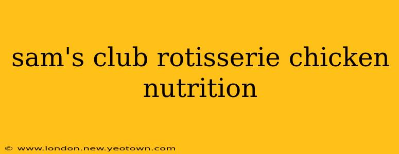 sam's club rotisserie chicken nutrition