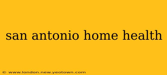 san antonio home health