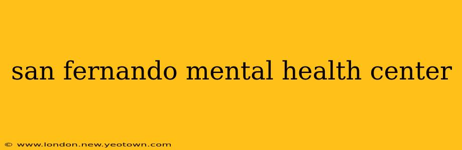 san fernando mental health center