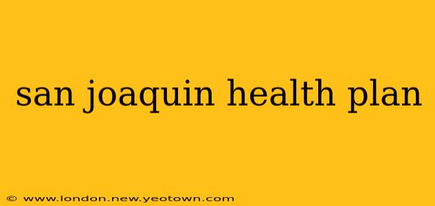 san joaquin health plan