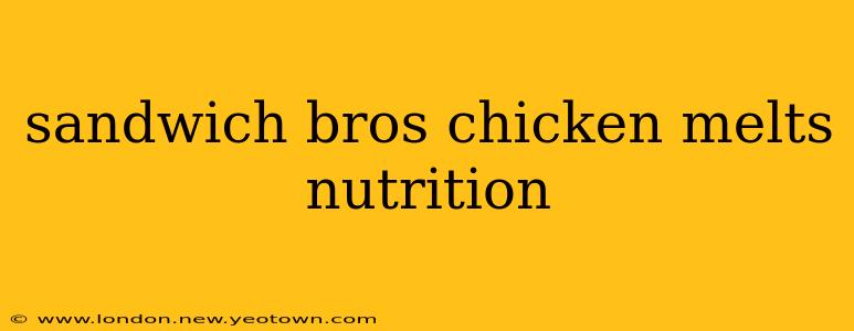 sandwich bros chicken melts nutrition