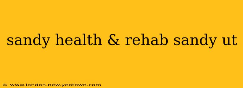 sandy health & rehab sandy ut