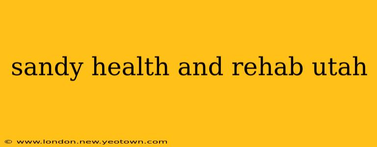 sandy health and rehab utah