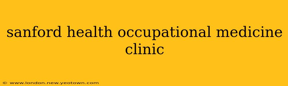 sanford health occupational medicine clinic