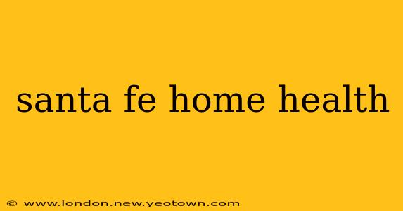 santa fe home health