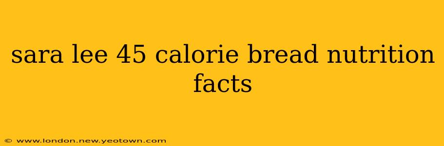 sara lee 45 calorie bread nutrition facts