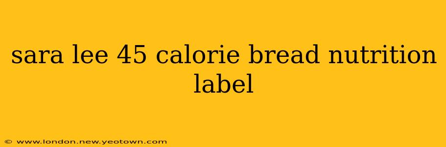 sara lee 45 calorie bread nutrition label